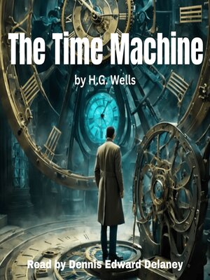 cover image of The Time Machine--by H.G. Wells--Read by Dennis Edward Delaney